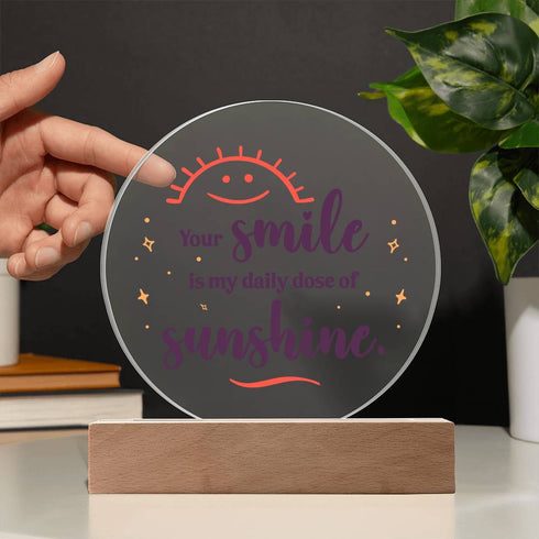 Your Smile , My Sunshine - LED Circle Plaque