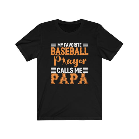 My Fav Baseball Player Calls Me Papa - Tee