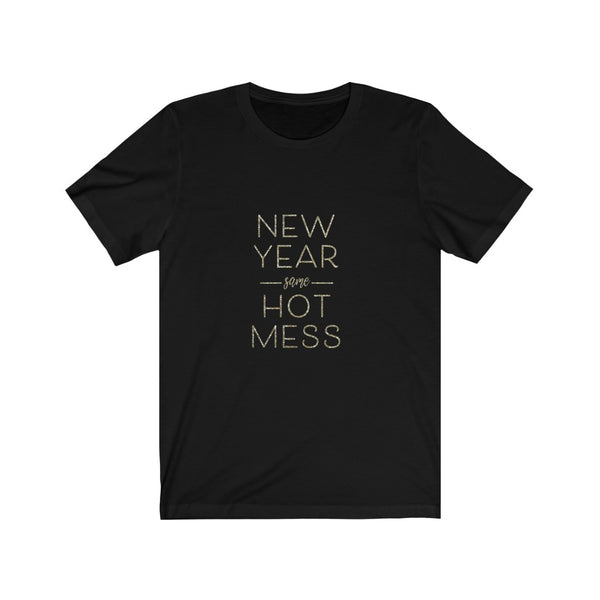 New Year Same Hot Mess Tee