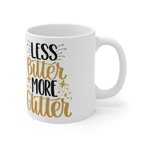 Less Bitter More Glitter Mug 11oz
